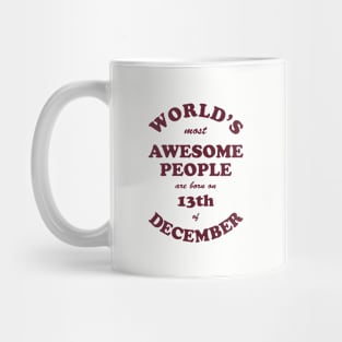 World's Most Awesome People are born on 13th of December Mug